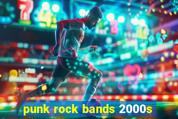 punk rock bands 2000s